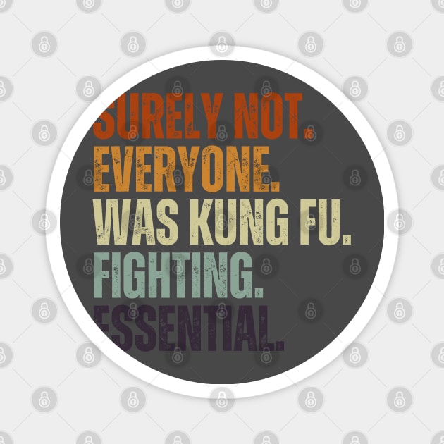 Surely Not Everyone Was Kung Fu Fighting Vintage Retro Magnet by Just Me Store